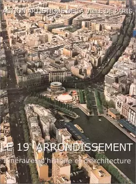 Couverture du produit · Le 19e arrondissement : Itinéraires d'histoire et d'architecture
