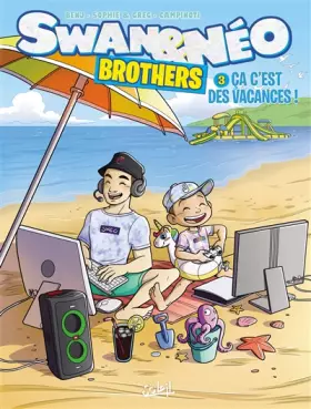 Couverture du produit · Swan et Néo Brothers T03: Ça c'est des vacances