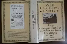 Couverture du produit · Guide de nulle part et d'ailleurs : à l'usage du voyageur intrépide en maints lieux imaginaires de la littérature universelle