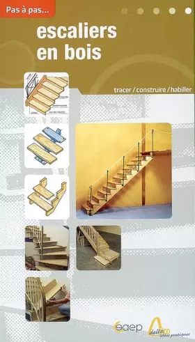Couverture du produit · Escaliers en bois : Tracer, construire, rectifier des escaliers, habiller des marches