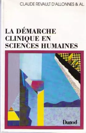 Couverture du produit · LA DEMARCHE CLINIQUE EN SCIENCES HUMAINES. Documents, méthodes, problèmes, édition mise à jour 1995