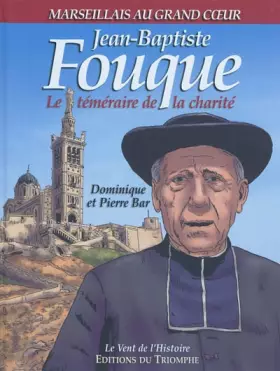 Couverture du produit · Jean-Baptiste Fouque, le téméraire de la charité