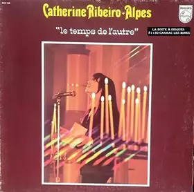 Couverture du produit · Catherine Ribeiro + Alpes, Le temps de l'autre, 33T, Philips - 9101 155 - 9101155, C202