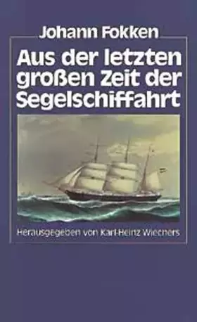 Couverture du produit · Aus der letzten grossen Zeit der Segelschiffahrt: Ein ostfriesischer Kapitän auf Bremer und Hamburger Segelschiffen erzählt. Hr
