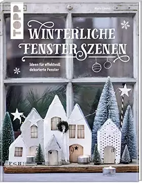 Couverture du produit · Winterliche Fensterszenen: Ideen für effektvoll dekorierte Fenster (KREATIV.INSPIRATION)