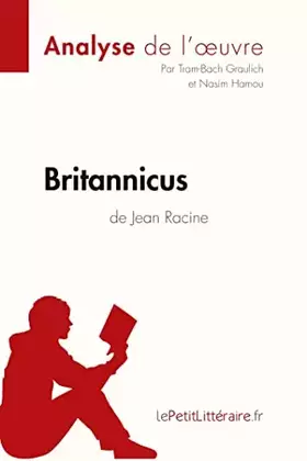 Couverture du produit · Britannicus de Jean Racine (Analyse de l'oeuvre): Comprendre la littérature avec lePetitLittéraire.fr