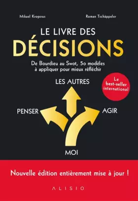 Couverture du produit · Le livre des décisions: De bourdier au Swot, 50 mdèles à appliquer pour mieux réfléchir