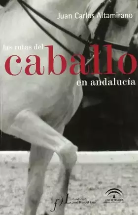Couverture du produit · Las rutas del Caballo en Andalucía - Juan Carlos Altamirano