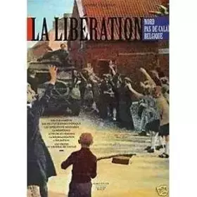 Couverture du produit · La libération : Nord, Pas-de-Calais, Belgique