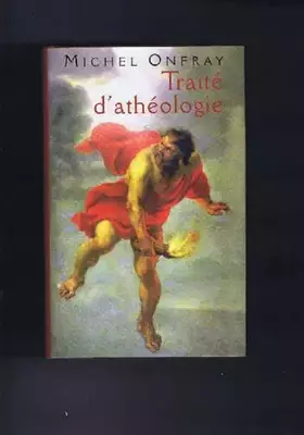Couverture du produit · Traité d'athéologie : Physique de la métaphysique
