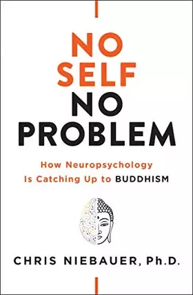 Couverture du produit · No Self, No Problem: How Neuropsychology Is Catching Up to Buddhism (The No Self Wisdom Series)