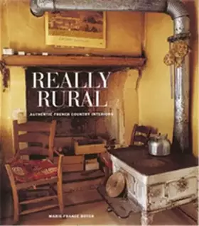 Couverture du produit · Really Rural: Authentic French Country Interiors
