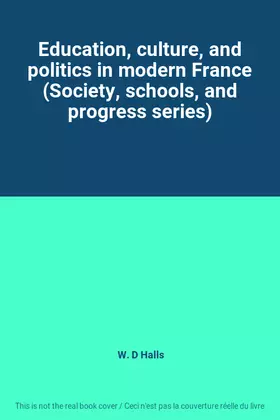 Couverture du produit · Education, culture, and politics in modern France (Society, schools, and progress series)