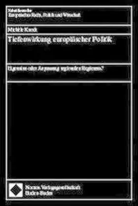 Couverture du produit · Tiefenwirkung europäischer Politik: Eigensinn oder Anpassung regionalen Regierens? (Schriftenreihe Europäisches Recht, Politik 