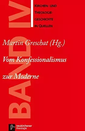 Couverture du produit · Kirchen- und Theologiegeschichte in Quellen, Bd.4, Vom Konfessionalismus zur Moderne