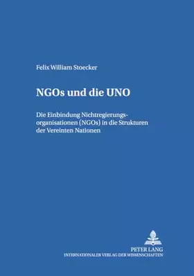 Couverture du produit · NGOs und die UNO: Die Einbindung von Nichtregierungsorganisationen (NGOs) in die Strukturen der Vereinten Nationen: Die Einbind