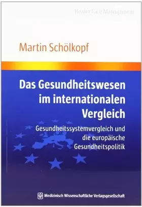 Couverture du produit · Das Gesundheitswesen im internationalen Vergleich: Gesundheitssystemvergleich und die europäische Gesundheitspolitik (Health Ca