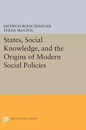 Couverture du produit · States, Social Knowledge, and the Origins of Modern Social Policies (Princeton Legacy Library)