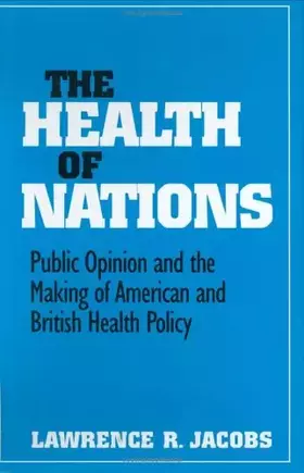Couverture du produit · The Health of Nations: Public Opinion and the Making of American and British Health Policy