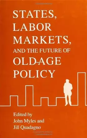 Couverture du produit · States, Labor Markets, and the Future of Old Age Policy