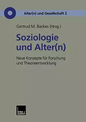 Couverture du produit · Soziologie und Alter(n): Neue Konzepte für Forschung und Theorieentwicklung (Alter(n) und Gesellschaft, 2, Band 2)