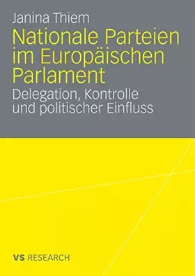 Couverture du produit · Nationale Parteien Im Europäischen Parlament: Delegation, Kontrolle und politischer Einfluss (German Edition)