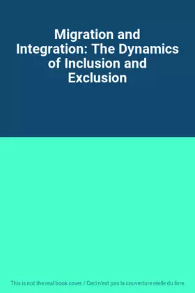 Couverture du produit · Migration and Integration: The Dynamics of Inclusion and Exclusion