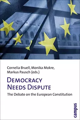 Couverture du produit · Democracy Needs Dispute: The Debate on the European Constitution