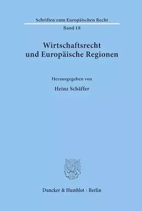 Couverture du produit · Wirtschaftsrecht und Europäische Regionen. (Schriften zum Europäischen Recht, Band 18)