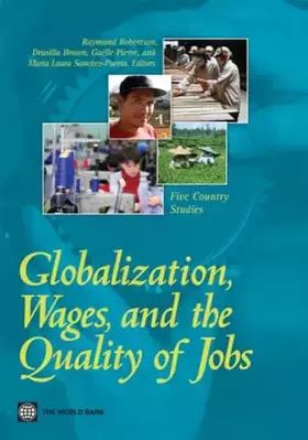 Couverture du produit · Globalization, Wages, and the Quality of Jobs: Five Country Studies (World Bank Publications)