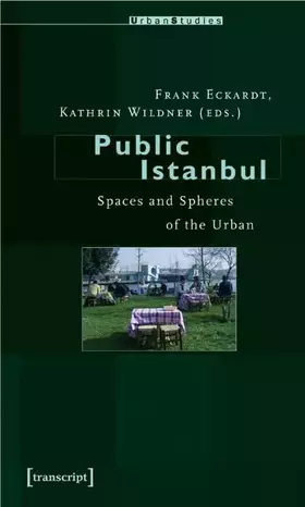 Couverture du produit · Public Istanbul: Spaces and Spheres of the Urban (Urban Studies)