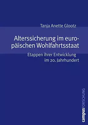 Couverture du produit · Alterssicherung im europäischen Wohlfahrtsstaat: Etappen ihrer Entwicklung im 20. Jahrhundert (Campus Forschung, 885)