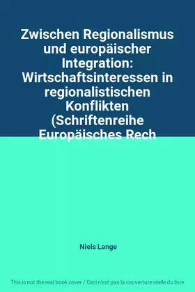 Couverture du produit · Zwischen Regionalismus und europäischer Integration: Wirtschaftsinteressen in regionalistischen Konflikten (Schriftenreihe Euro