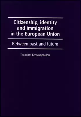 Couverture du produit · Citizenship, Identity and Immigration in the European Union: Between Past and Future