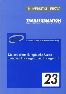 Couverture du produit · Die erweiterte Europäische Union zwischen Konvergenz und Divergenz II: 20. Leipziger Weltwirtschaftsseminar 22. und 23. Januar 