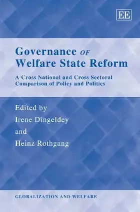 Couverture du produit · Governance of Welfare State Reform: A Cross National and Cross Sectoral Comparison of Policy and Politics (Globalization and We
