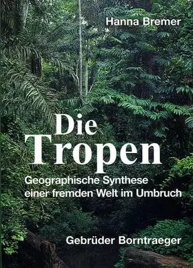 Couverture du produit · Die Tropen: Geographische Synthese einer fremden Welt im Umbruch