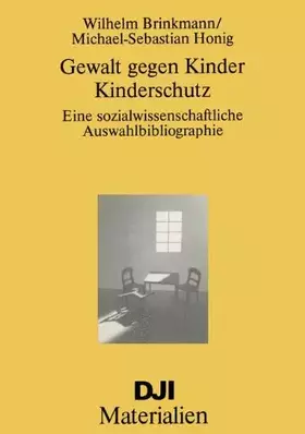 Couverture du produit · Gewalt gegen Kinder-Kinderschutz: Eine sozialwissenschaftliche Auswahlbibliographie