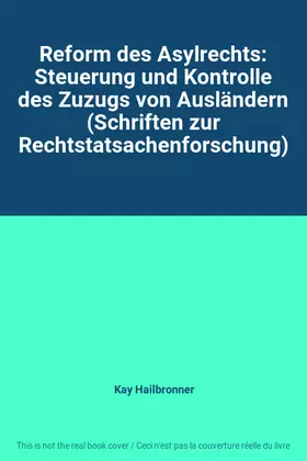 Couverture du produit · Reform des Asylrechts: Steuerung und Kontrolle des Zuzugs von Ausländern (Schriften zur Rechtstatsachenforschung)
