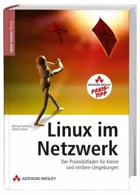Couverture du produit · Linux im Netzwerk - Der Praxisleitfaden für kleine und mittlere Umgebungen. Studentenausgabe (Open Source Library)