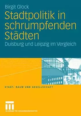 Couverture du produit · Stadtpolitik in Schrumpfenden Städten: Duisburg und Leipzig im Vergleich (Stadt, Raum und Gesellschaft) (German Edition) (Stadt