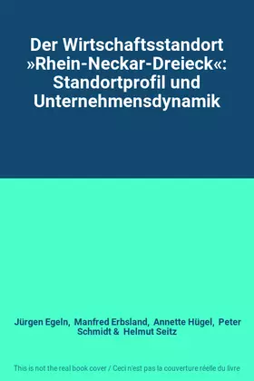 Couverture du produit · Der Wirtschaftsstandort »Rhein-Neckar-Dreieck«: Standortprofil und Unternehmensdynamik