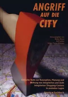 Couverture du produit · Angriff auf die City. Kritische Texte zur Konzeption, Planung und Wirkung von integrierten und nicht integrierten Shopping-Cent