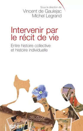 Couverture du produit · Intervenir par le récit de vie. Entre histoire collective et histoire individuelle
