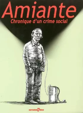 Couverture du produit · Amiante : Chronique d'un crime social