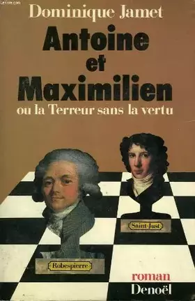 Couverture du produit · Antoine et maximilien ou la terreur sans la vertu
