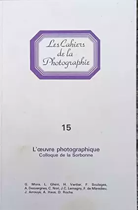 Couverture du produit · Les cahiers de la photographie n°15 L'oeuvre photographique colloque de la Sorbonne.