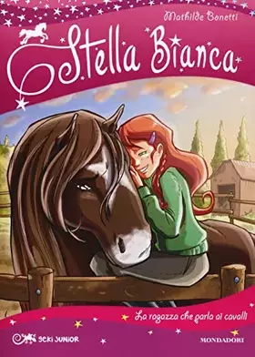 Couverture du produit · La ragazza che parla ai cavalli. Stella Bianca (Vol. 2)