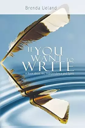 Couverture du produit · If You Want to Write: A Book about Art, Independence and Spirit