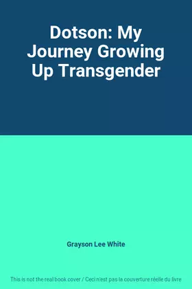 Couverture du produit · Dotson: My Journey Growing Up Transgender